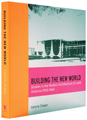 Cover of “Building the New World: Studies in the Modern Architecture of Latin America 1930-1960”