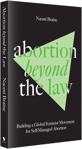 Cover of “Abortion Beyond the Law: Building a Global Feminist Movement for Self-Managed Abortion”
