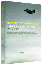 Cover of “Masters of the Universe?: Nato's Balkan Crusade”
