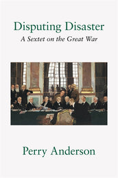Cover of “Disputing Disaster: A Sextet on the Great War”