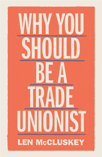 Why You Should be a Trade Unionist