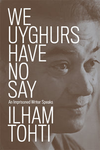 We Uyghurs Have No Say